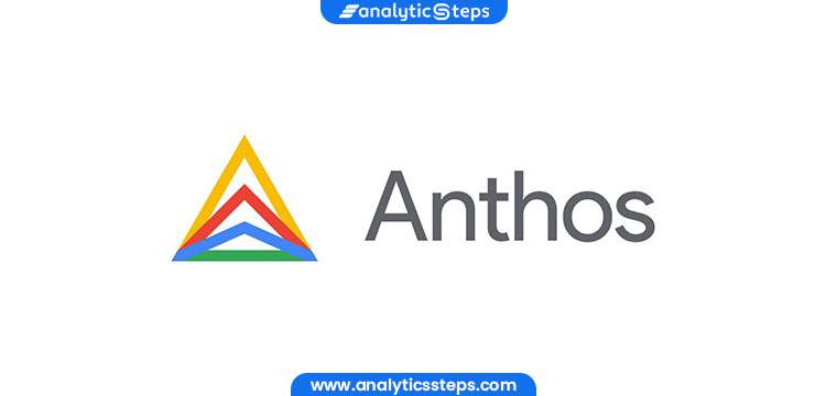 Beginner’s Guide to Google Anthos: Components, Use-cases, and Benefits title banner